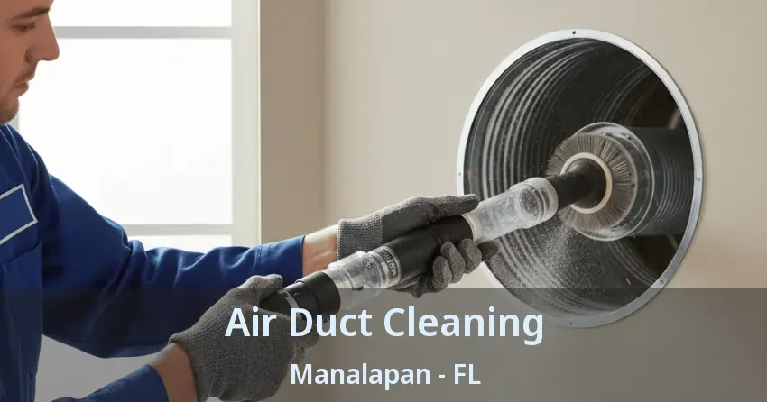 Air Duct Cleaning Manalapan - FL
