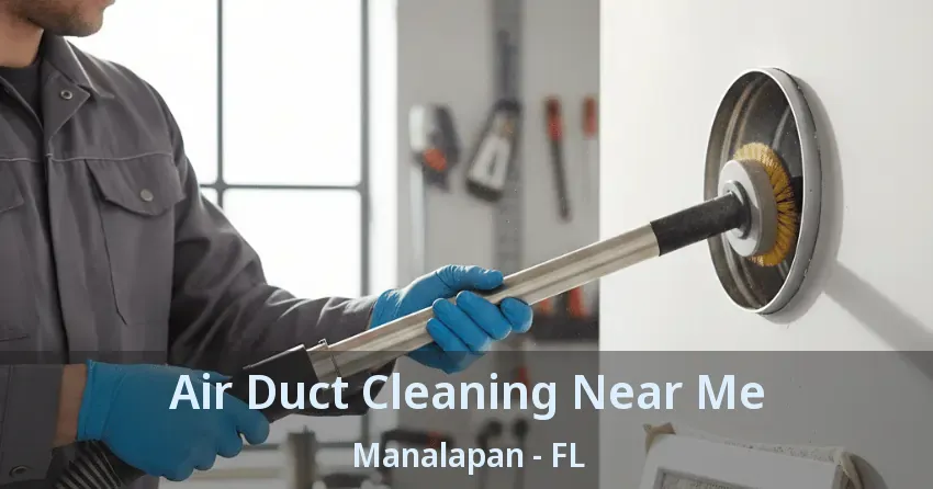 Air Duct Cleaning Near Me Manalapan - FL