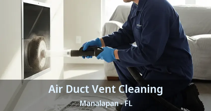 Air Duct Vent Cleaning Manalapan - FL