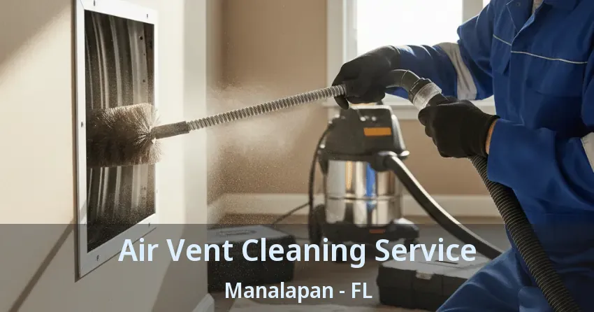 Air Vent Cleaning Service Manalapan - FL