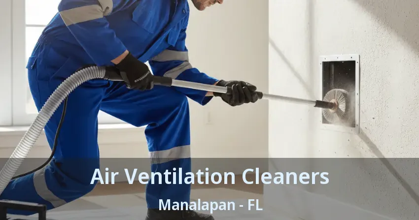 Air Ventilation Cleaners Manalapan - FL
