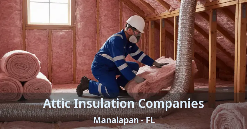 Attic Insulation Companies Manalapan - FL