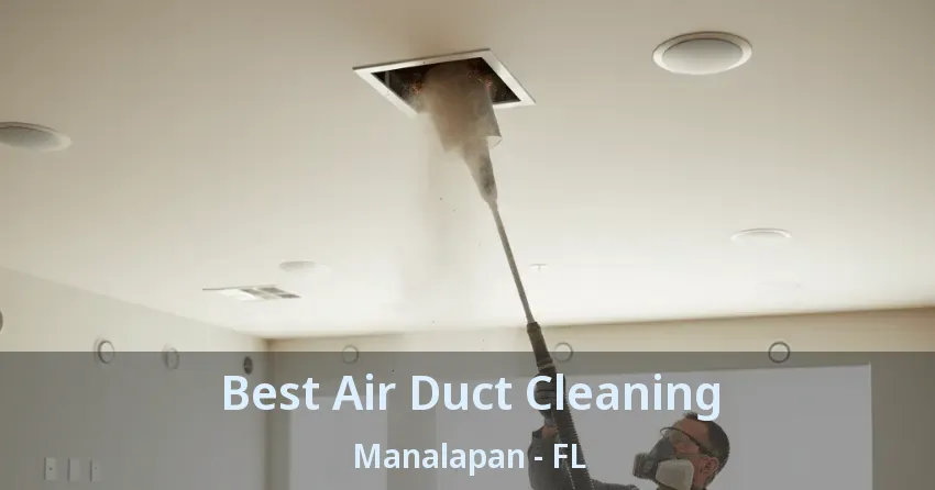 Best Air Duct Cleaning Manalapan - FL