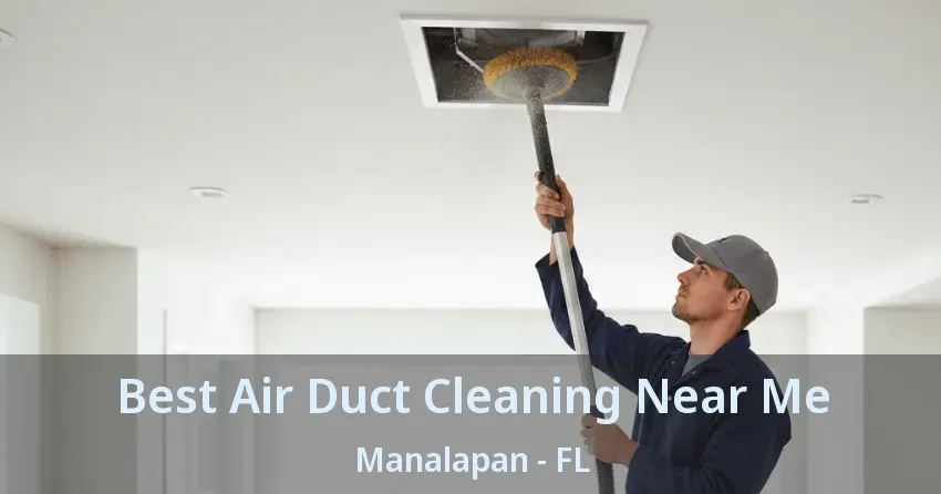 Best Air Duct Cleaning Near Me Manalapan - FL