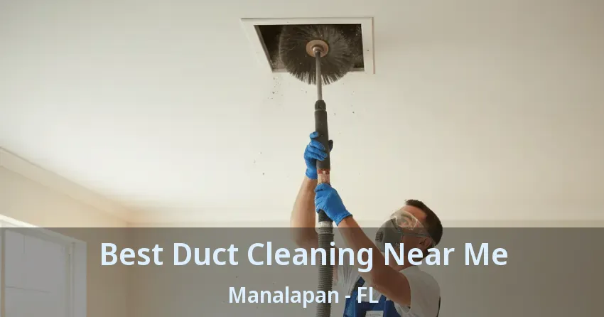 Best Duct Cleaning Near Me Manalapan - FL