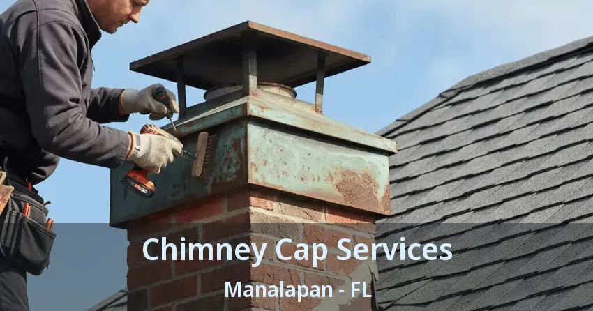 Chimney Cap Services Manalapan - FL