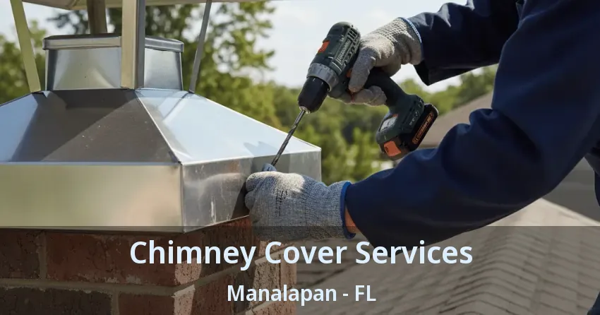 Chimney Cover Services Manalapan - FL