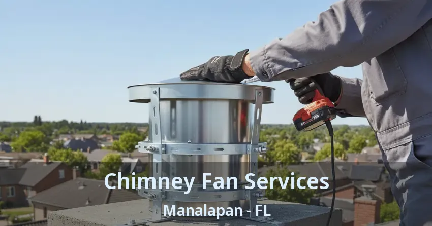 Chimney Fan Services Manalapan - FL