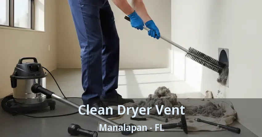 Clean Dryer Vent Manalapan - FL Clean Dryer Vent Manalapan - FL