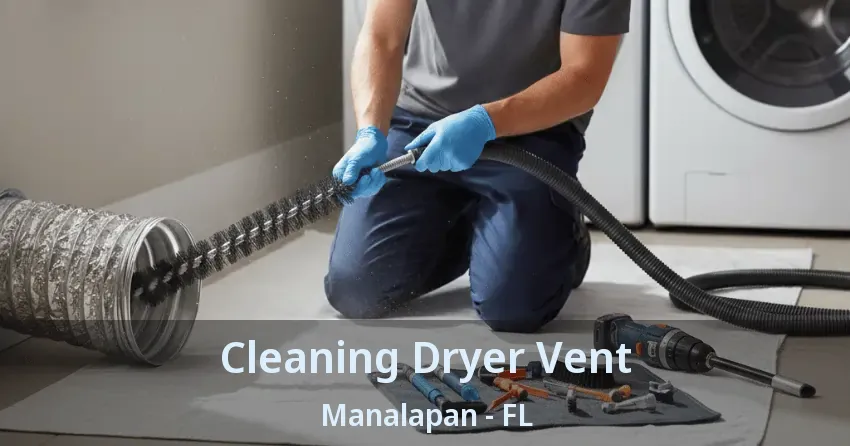 Cleaning Dryer Vent Manalapan - FL