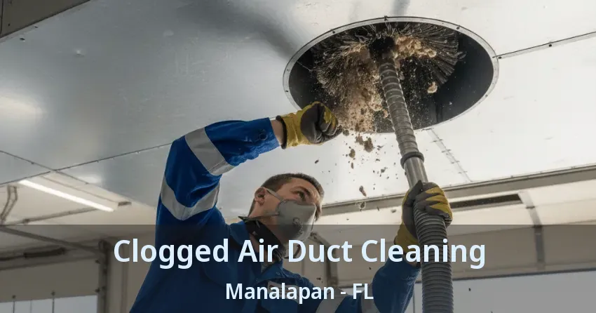 Clogged Air Duct Cleaning Manalapan - FL
