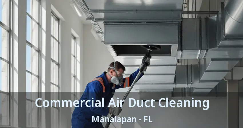 Commercial Air Duct Cleaning Manalapan - FL
