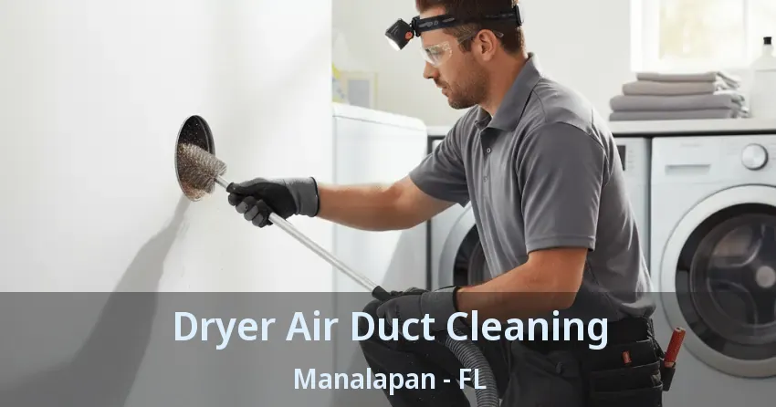 Dryer Air Duct Cleaning Manalapan - FL