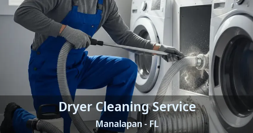 Dryer Cleaning Service Manalapan - FL