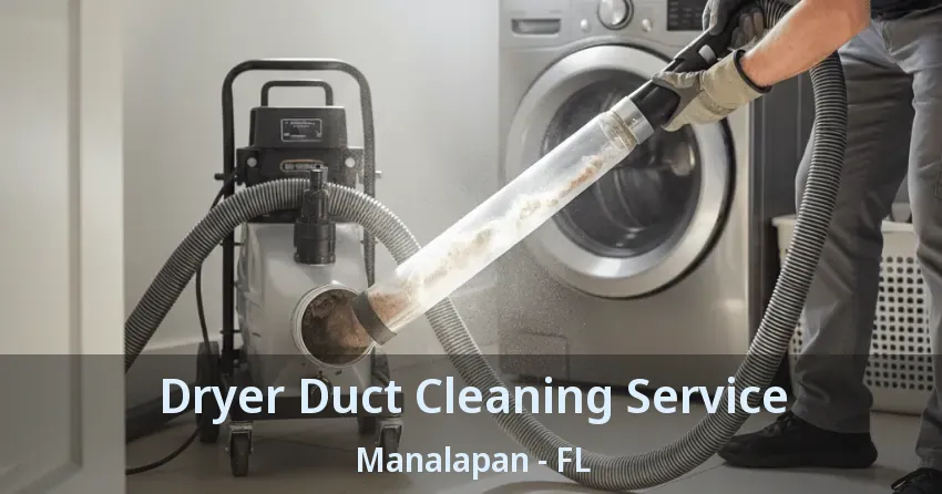 Dryer Duct Cleaning Service Manalapan - FL