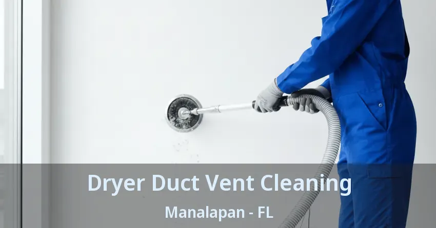 Dryer Duct Vent Cleaning Manalapan - FL