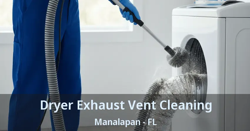 Dryer Exhaust Vent Cleaning Manalapan - FL