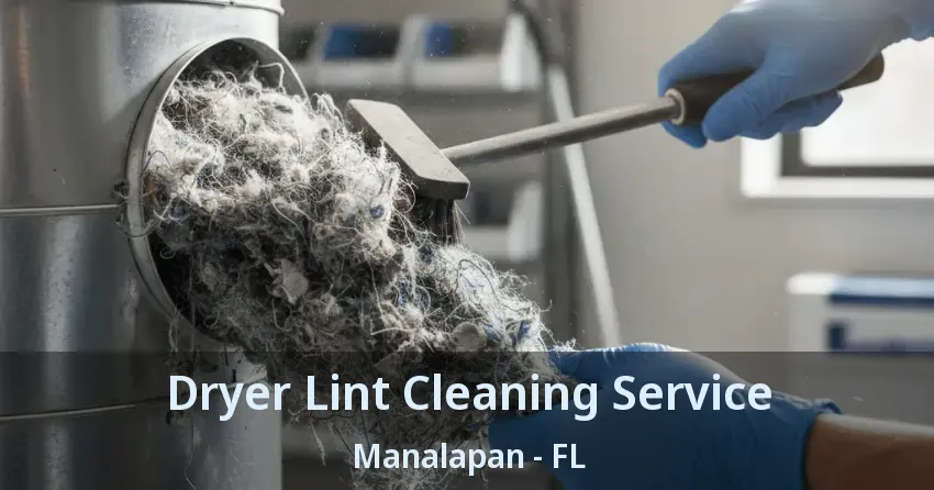 Dryer Lint Cleaning Service Manalapan - FL