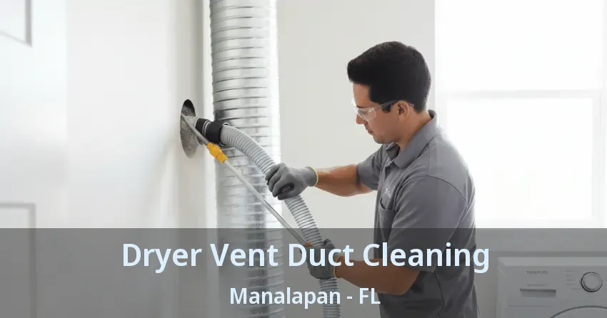 Dryer Vent Duct Cleaning Manalapan - FL