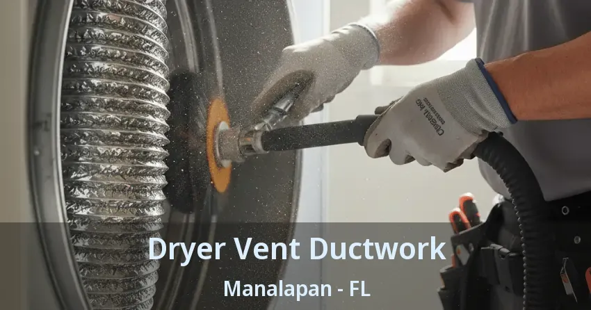 Dryer Vent Ductwork Manalapan - FL