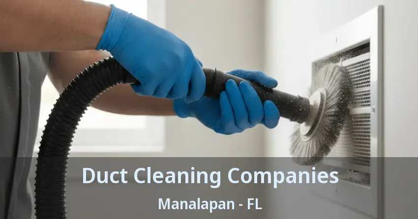 Duct Cleaning Companies Manalapan - FL Duct Cleaning Companies Manalapan - FL