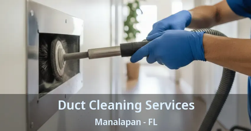 Duct Cleaning Services Manalapan - FL