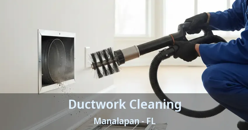 Ductwork Cleaning Manalapan - FL