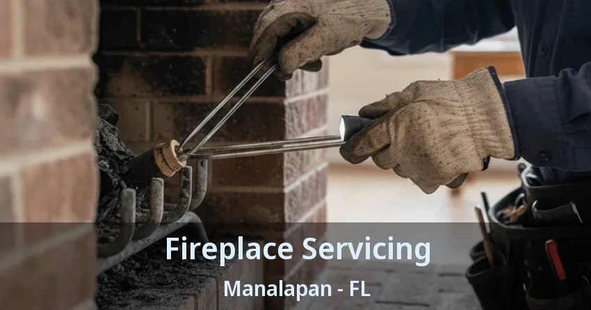 Fireplace Servicing Manalapan - FL Fireplace Servicing Manalapan - FL