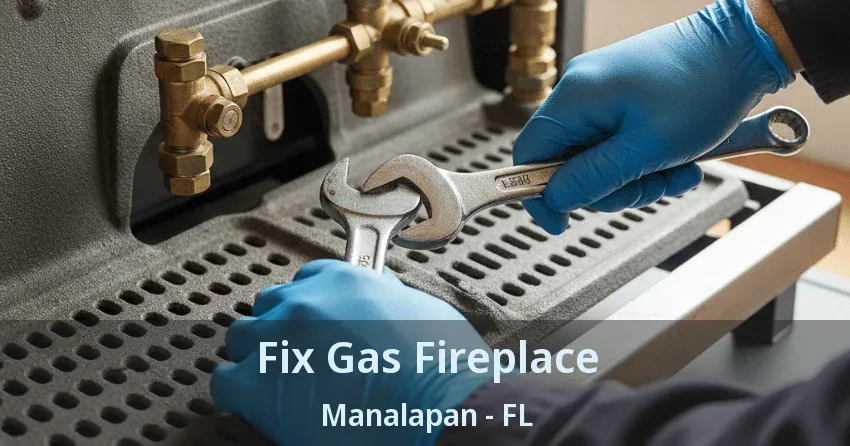 Fix Gas Fireplace Manalapan - FL