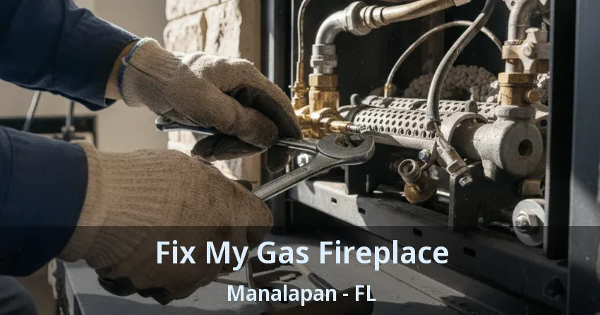 Fix My Gas Fireplace Manalapan - FL