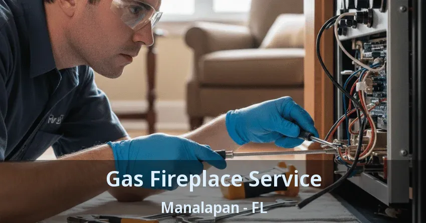 Gas Fireplace Service Manalapan - FL