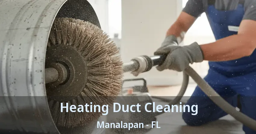 Heating Duct Cleaning Manalapan - FL Heating Duct Cleaning Manalapan - FL