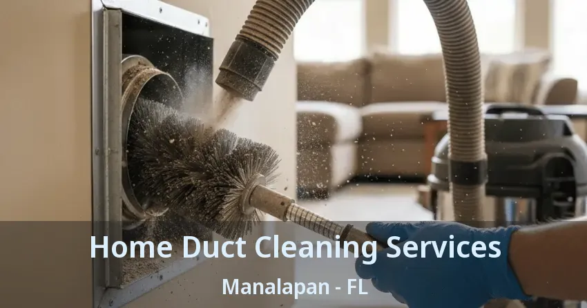 Home Duct Cleaning Services Manalapan - FL