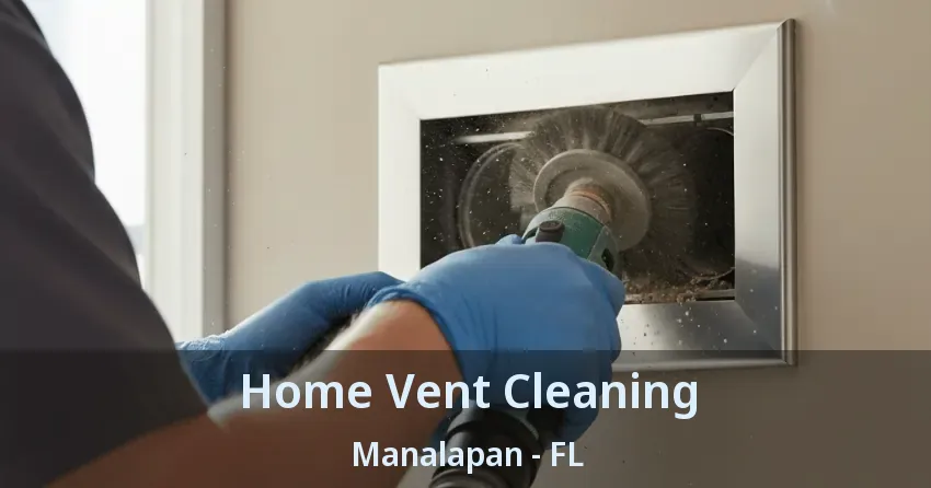 Home Vent Cleaning Manalapan - FL