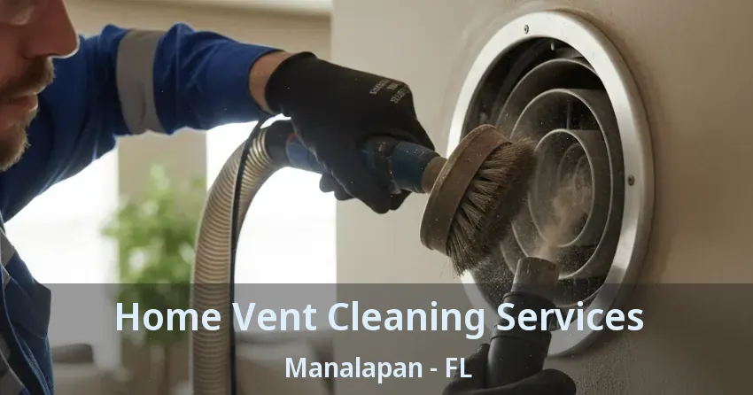 Home Vent Cleaning Services Manalapan - FL Home Vent Cleaning Services Manalapan - FL