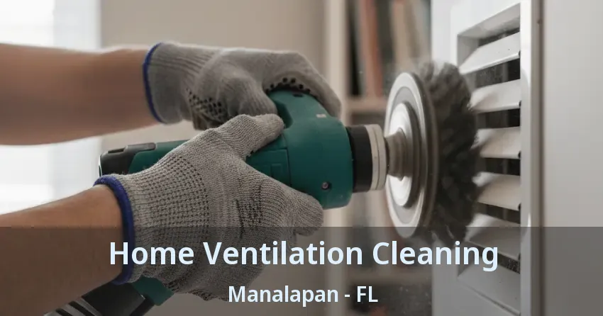Home Ventilation Cleaning Manalapan - FL Home Ventilation Cleaning Manalapan - FL