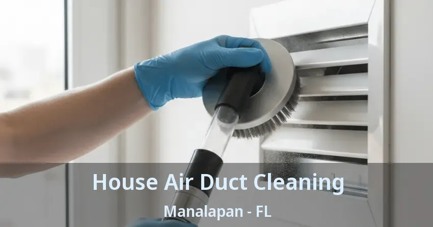 House Air Duct Cleaning Manalapan - FL