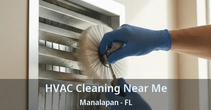 HVAC Cleaning Near Me Manalapan - FL HVAC Cleaning Near Me Manalapan - FL