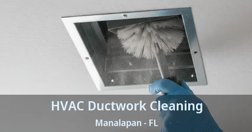 HVAC Ductwork Cleaning Manalapan - FL HVAC Ductwork Cleaning Manalapan - FL