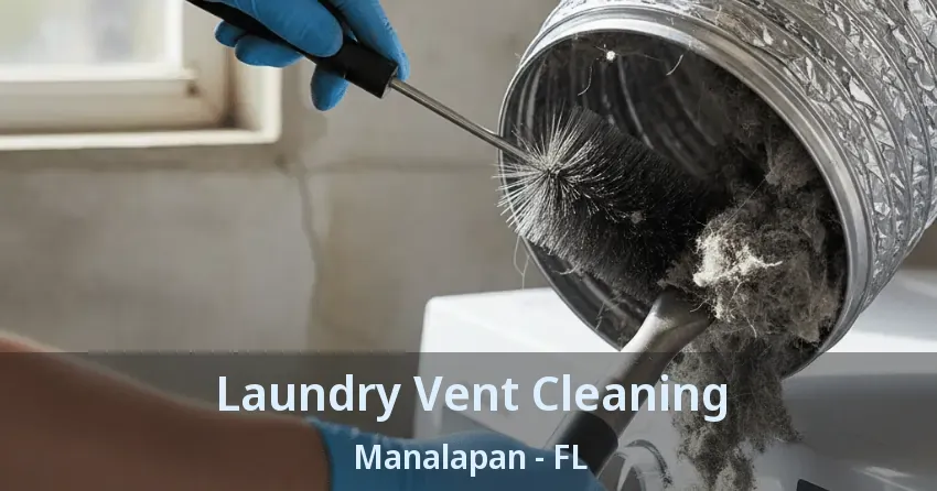 Laundry Vent Cleaning Manalapan - FL Laundry Vent Cleaning Manalapan - FL