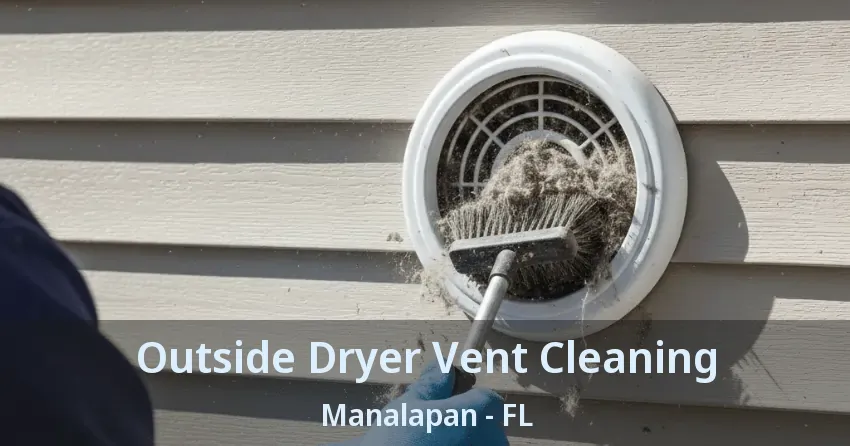 Outside Dryer Vent Cleaning Manalapan - FL