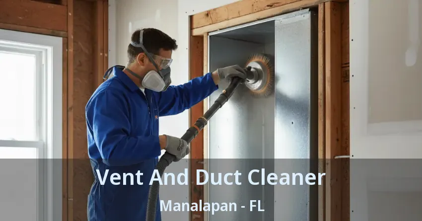 Vent And Duct Cleaner Manalapan - FL