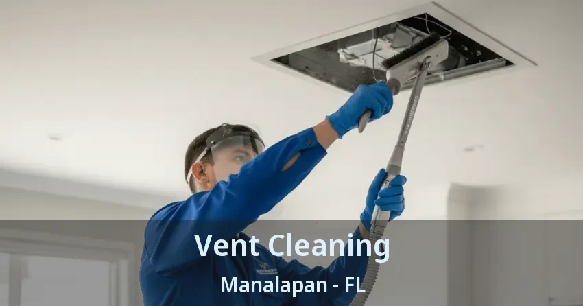 Vent Cleaning Manalapan - FL