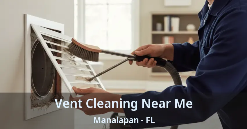 Vent Cleaning Near Me Manalapan - FL