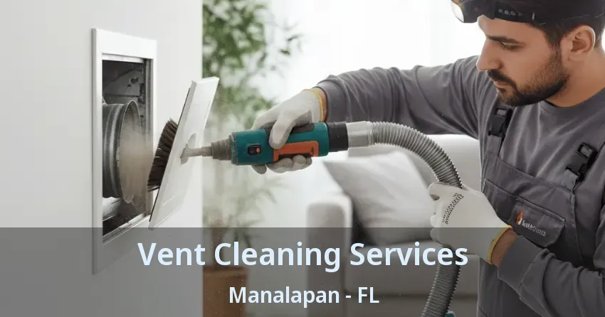 Vent Cleaning Services Manalapan - FL